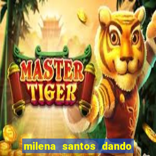 milena santos dando na van